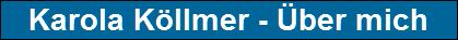 Karola K�llmer - �ber mich